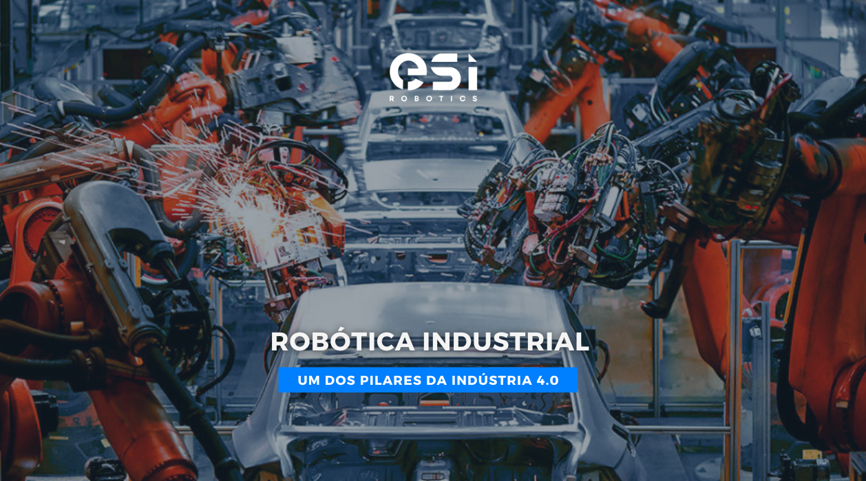 Robótica Industrial: Um dos Pilares da Indústria 4