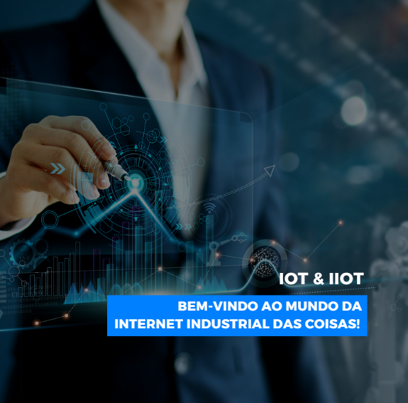 IIot e Iot: Bem-vindo ao mundo da Internet Industrial das Coisas! 3