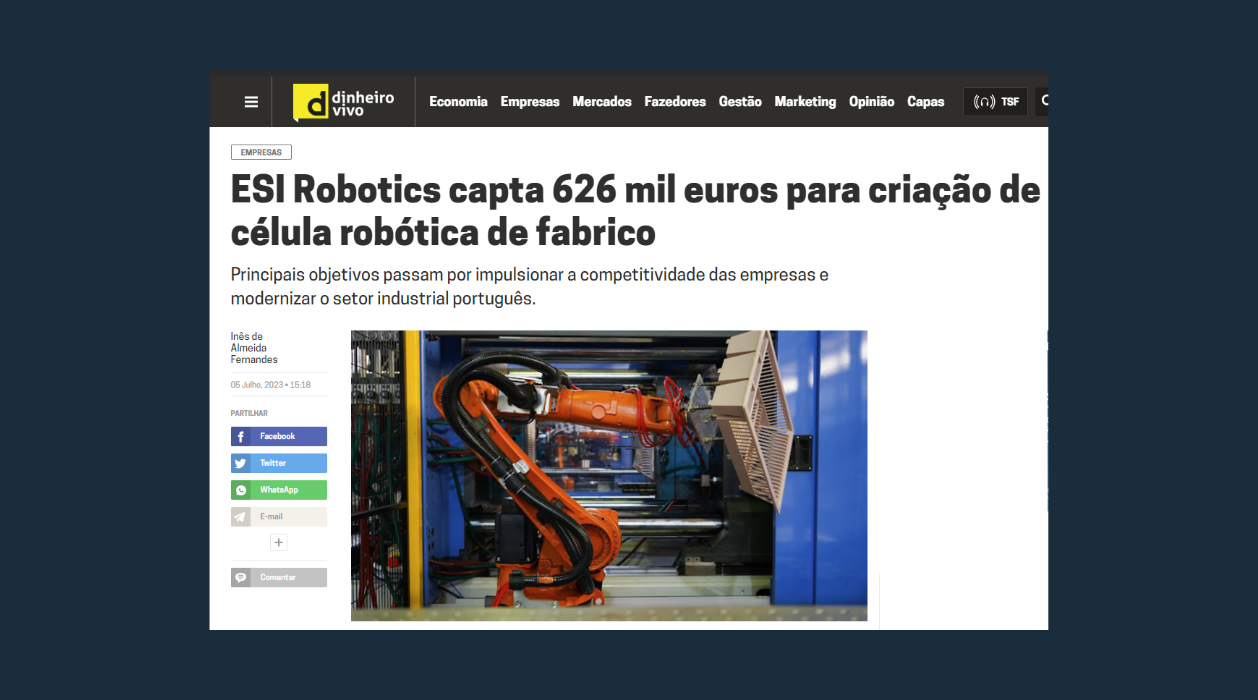 Dinheiro Vivo - "ESI Robotics capta 626 mil euros para a criação de célula robótica de fabrico digital" 2