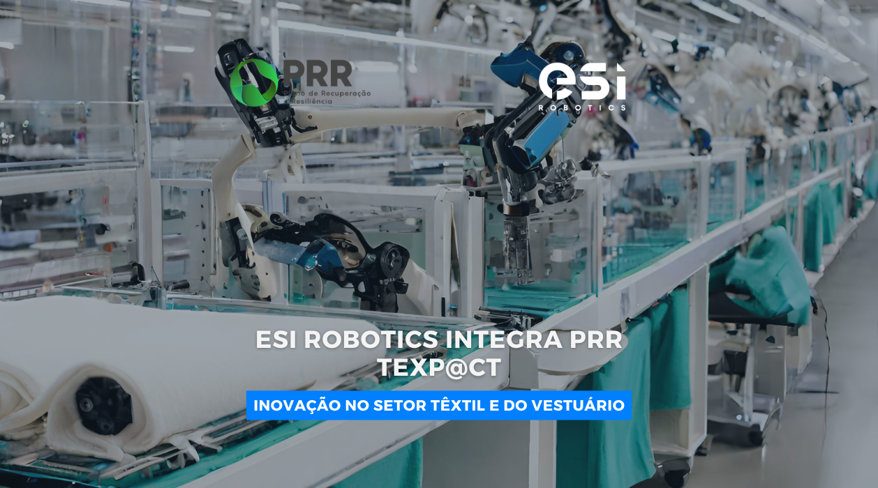 ESI Robotics Integra PRR TEXP@CT para Trazer Inovação ao Setor Têxtil 3