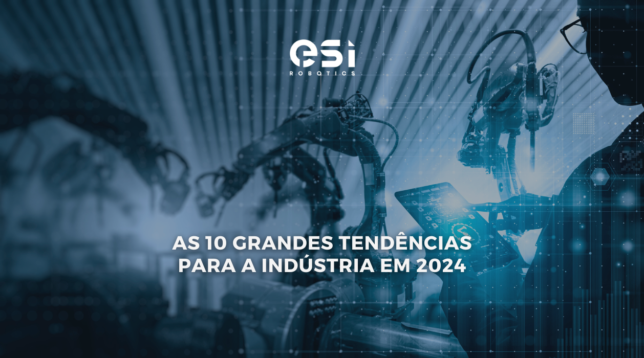 As 10 Grandes Tendências para a Indústria em 2024 0