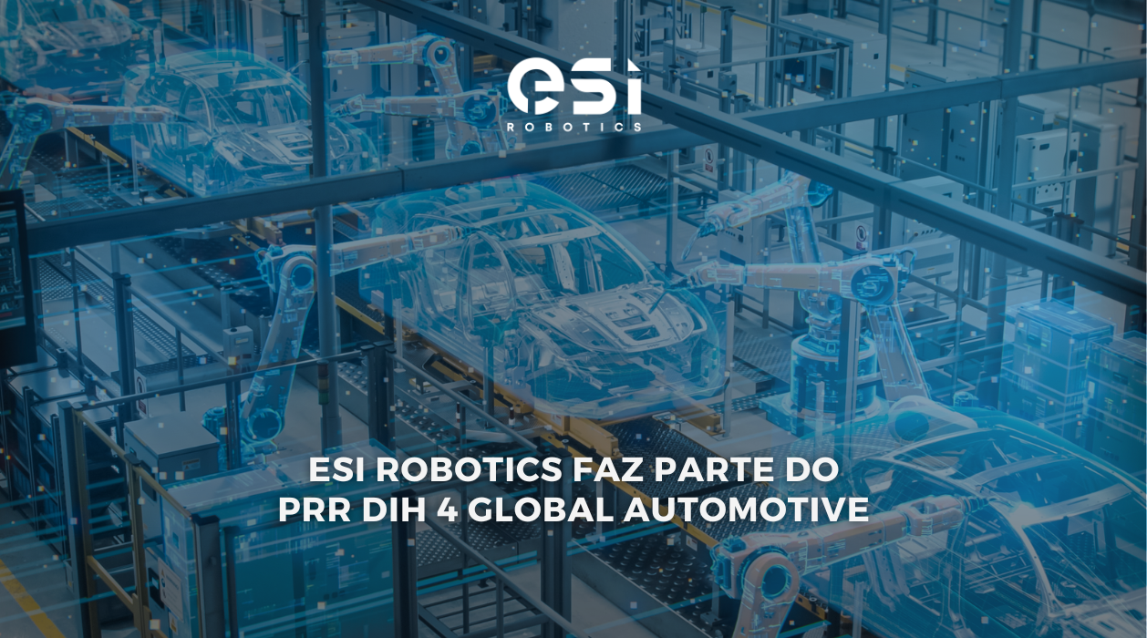 ESI Robotics Faz Parte do PRR DIH 4 Global Automotive 0