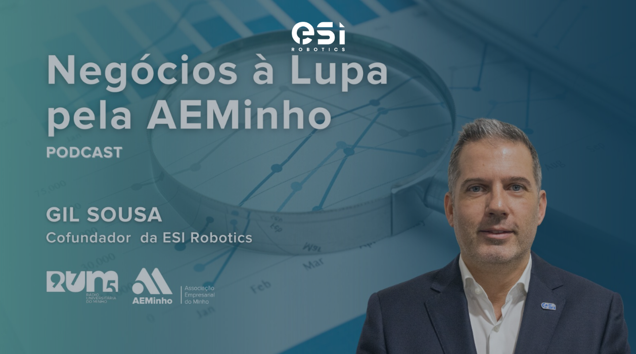 ESI Robotics no Podcast "Negócios à Lupa" da AEMinho e RUM 0